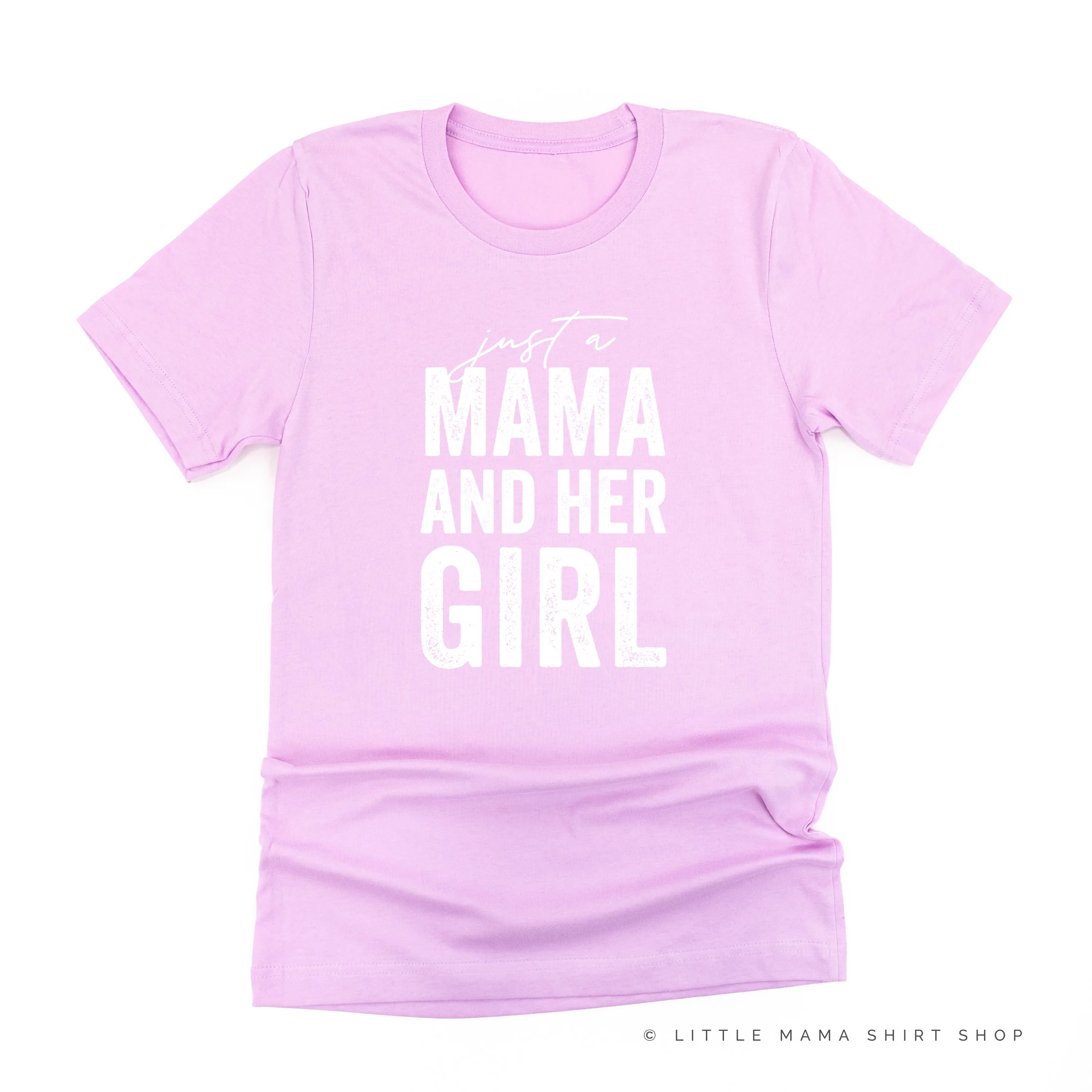 Just a Mama and Her Girl (Singular) - Original Design - Unisex Tee