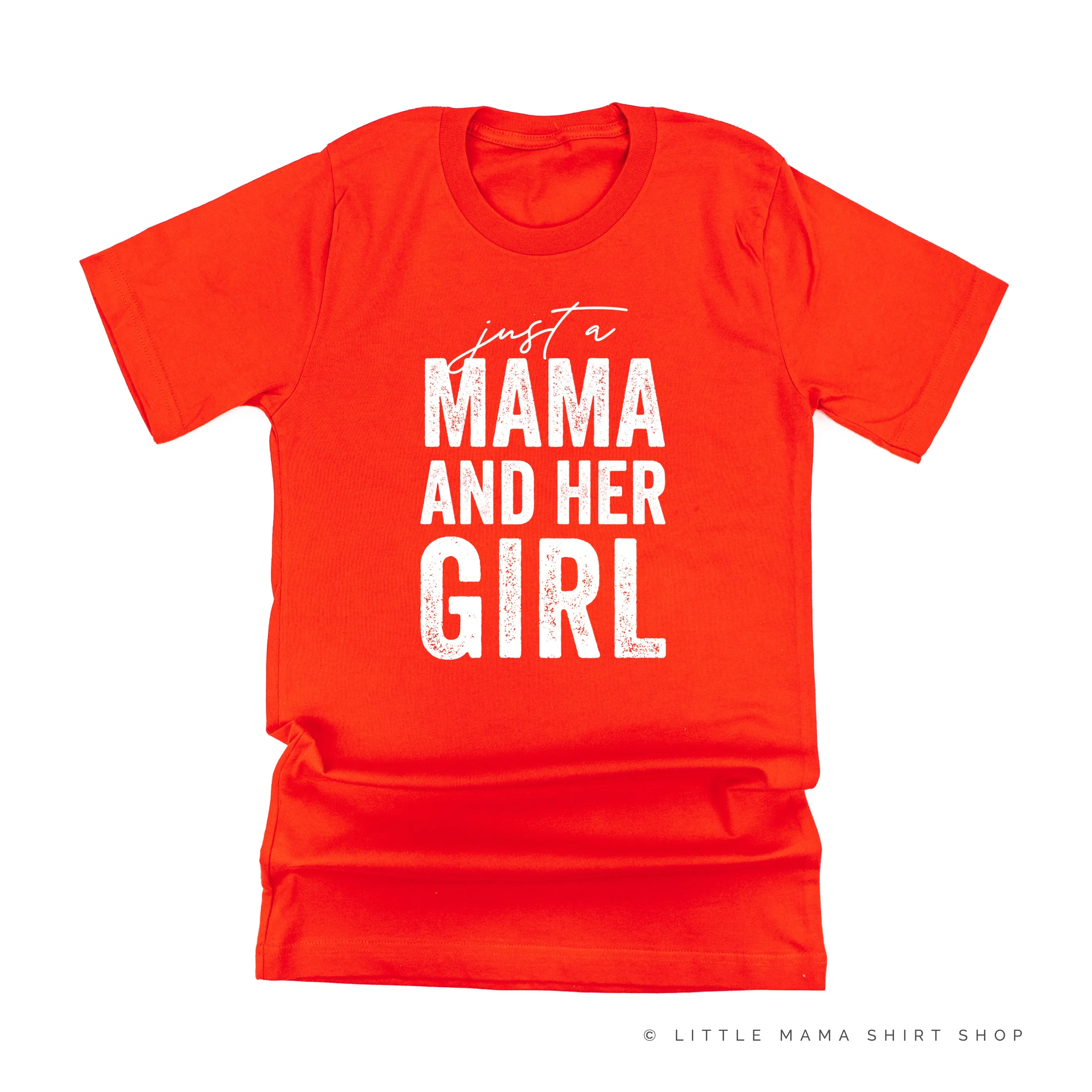 Just a Mama and Her Girl (Singular) - Original Design - Unisex Tee