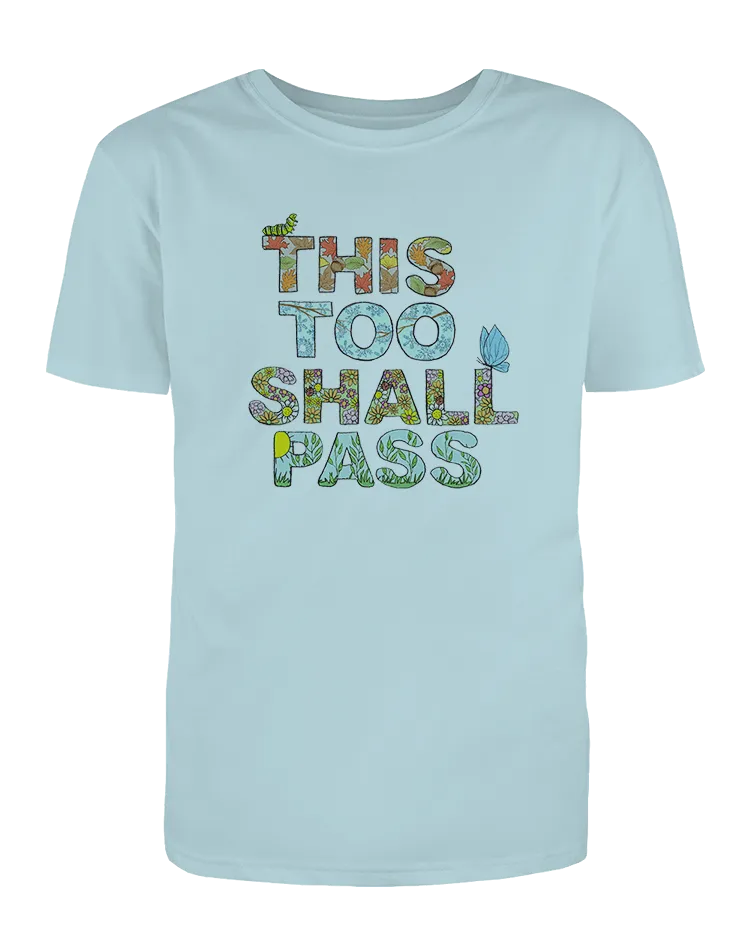 This Too Shall Pass - T-Shirt