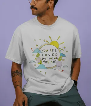 You Are Loved Just The Way You Are (Rainbow) - T-Shirt